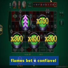 flames bet é confiavel